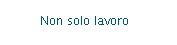 Non solo lavoro